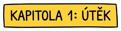 Kapitola 1: Útěk